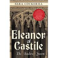 Eleanor Of Castile The Shadow Queen