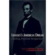 Lincoln's American Dream : Clashing Political Perspectives