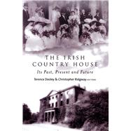 The Irish Country House Its Past, Present and Future