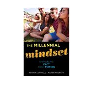 The Millennial Mindset Unraveling Fact from Fiction