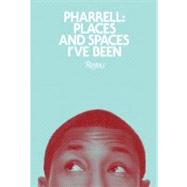 Pharrell Places and Spaces I've Been