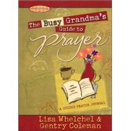 Busy Grandma's Guide to Prayer : A Guided Prayer Journal