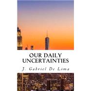 Our Daily Uncertainties