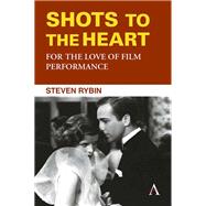 Shots to the Heart: For the Love of Film Performance