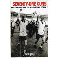 Seventy-One Guns : The Year of the First Arsenal Double