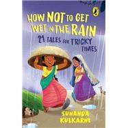 How Not to Get Wet in the Rain 21 Tales for Tricky Times