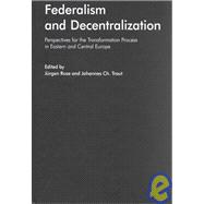 Federalism and Decentralization : Perspectives for the Transformation Process in Eastern and Central Europe