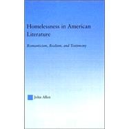 Homelessness in American Literature: Romanticism, Realism and Testimony