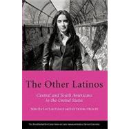 The Other Latinos: Central and South Americans in the United States,9780674025899 The Other Latinos: Central and South Americans in the United States,9780674025899