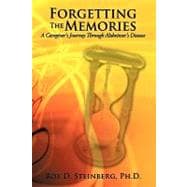 Forgetting the Memories : A Caregiver's Journey Through Alzheimer's Disease