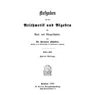Hermann Schubert: Aufgaben aus der Arithmetik und Algebra für Real- und Bürgerschulen. Heft 1