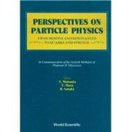 Perspectives on Particle Physics: From Mesons and Resonances to Quarks and Strings