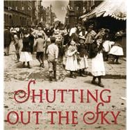 Shutting Out the Sky: Life in the Tenements of New York, 1880-1924 (Scholastic Focus)