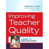 Improving Teacher Quality : A Guide for Education Leaders