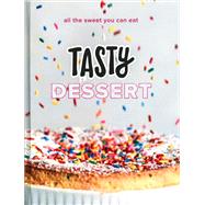Tasty Dessert All the Sweet You Can Eat (An Official Tasty Cookbook)