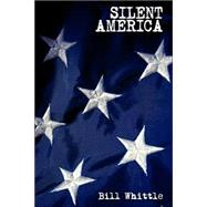 Silent America: Essays from a Democracy at War
