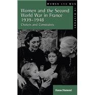Women and the Second World War in France, 1939-1948: Choices and Constraints