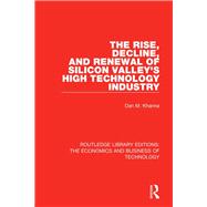 The Rise, Decline and Renewal of Silicon Valley's High Technology Industry