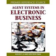 Agent Systems in Electronic Business: Advances in Electronic Business Series, Volume 3