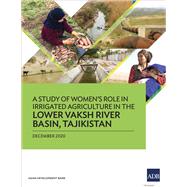 A Study of Women's Role in Irrigated Agriculture in the Lower Vaksh River Basin, Tajikistan