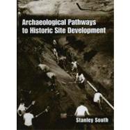 Archaeological Pathways to Historic Site Development,9780306465901