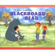 I'll Never Share You, Blackboard Bear