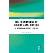 The Foundations of Modern Arms Control