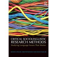 Critical Sociolinguistic Research Methods: Studying Language Issues That Matter