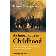 An Introduction to Childhood Anthropological Perspectives on Children's Lives