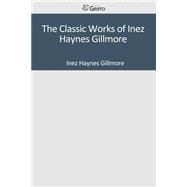 The Classic Works of Inez Haynes Gillmore