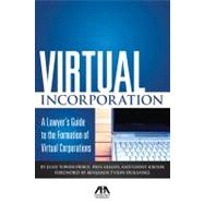 Virtual Incorporation A Lawyer's Guide to the Formation of Virtual Corporations