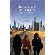 Three Daughters, Three Journeys: Quest for Cancer Cure