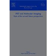 PET and Molecular Imaging: State of the Art and Future Perspectives; Proceedings of the International Symposium for PET and Molecular Imaging held in Sapporo, Japan 1-3 November 2003