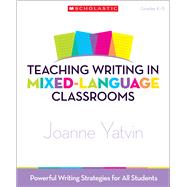 Teaching Writing in Mixed-Language Classrooms Powerful Writing Strategies for All Students