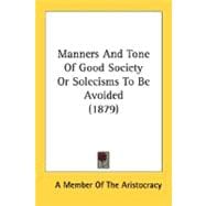 Manners And Tone Of Good Society, Or Solecisms To Be Avoided