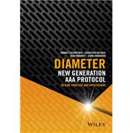 Diameter New Generation AAA Protocol - Design, Practice, and Applications
