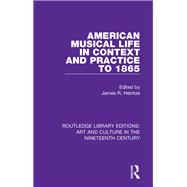 American Musical Life in Context and Practice to 1865