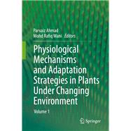 Physiological Mechanisms and Adaptation Strategies in Plants Under Changing Environment