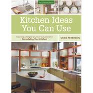 Kitchen Ideas You Can Use Inspiring Designs & Clever Solutions for Remodeling Your Kitchen