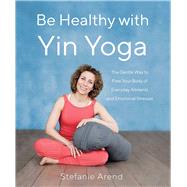 Be Healthy With Yin Yoga