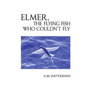ELMER, THE FLYING FISH WHO COULDN’T FLY