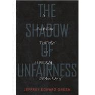 The Shadow of Unfairness A Plebeian Theory of Liberal Democracy