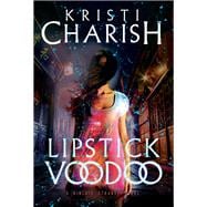 Lipstick Voodoo The Kincaid Strange Series, Book Two
