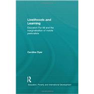 Livelihoods and Learning: Education for all and the marginalisation of mobile pastoralists