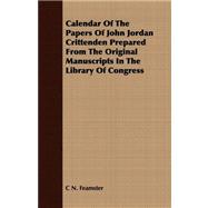 Calendar of the Papers of John Jordan Crittenden Prepared from the Original Manuscripts in the Library of Congress