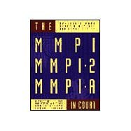 The Mmpi, Mmpi-2 and Mmpi-A in Court: A Practical Guide for Expert Witnesses and Attorneys