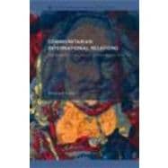 Communitarian International Relations: The Epistemic Foundations of International Relations