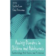 Anxiety Disorders in Children and Adolescents: Epidemiology, Risk Factors and Treatment