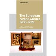 The European Avant-Gardes, 1905-1935 A Portable Guide