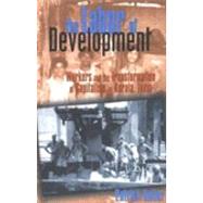 The Labor of Development: Workers and the Transformation of Capitalism in Kerala, India